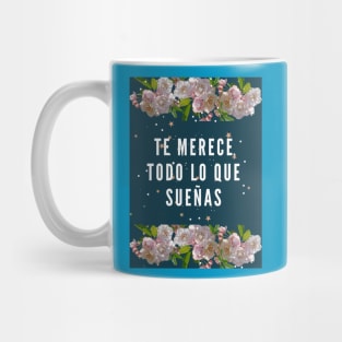 Diseño Merece todo lo que sueñas Mug